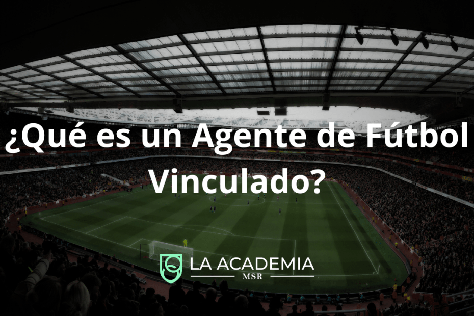 Que es un agente de futbol vinculado