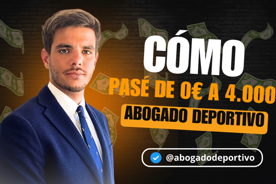 Cómo pasé de 0 a 4.000 € como Abogado Deportivo
